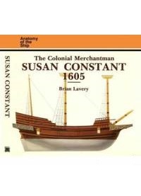 Anatomy of the Ship - The Colonial Merchantman Susan Constant 1605